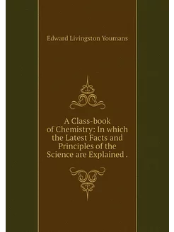 A Class-book of Chemistry In which t