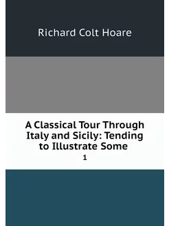 A Classical Tour Through Italy and Si