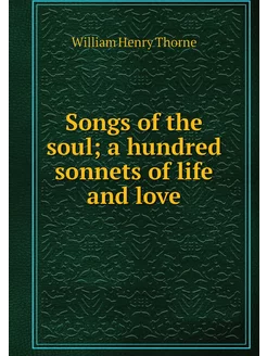 Songs of the soul a hundred sonnets