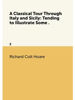 A Classical Tour Through Italy and Sicily Tending t