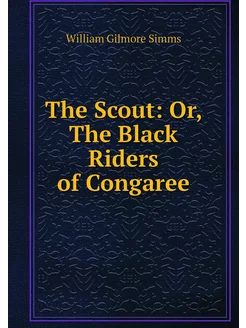 The Scout Or, The Black Riders of Co