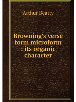 Browning's verse form microform its