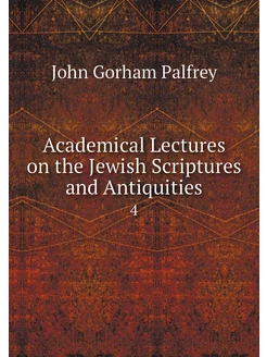 Academical Lectures on the Jewish Scr