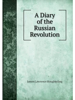 A Diary of the Russian Revolution