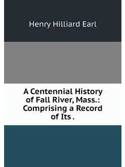 A Centennial History of Fall River, M