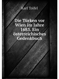 Die Türken vor Wien im Jahre 1683. Ei