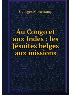 Au Congo et aux Indes les Jésuites