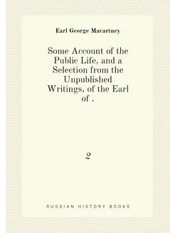 Some Account of the Public Life, and a Selection fro