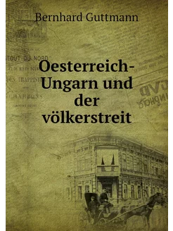 Oesterreich-Ungarn und der völkerstreit