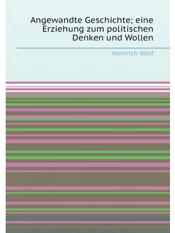 Angewandte Geschichte eine Erziehung zum politische