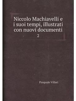 Niccolo Machiavelli e i suoi tempi, i