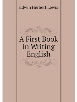 A First Book in Writing English