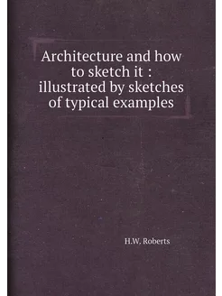 Architecture and how to sketch it illustrated by s