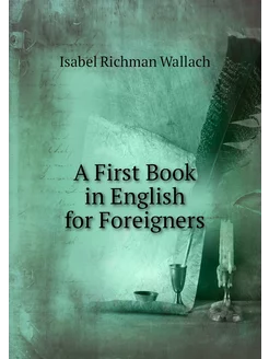 A First Book in English for Foreigners