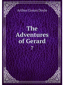 The Adventures of Gerard. 7