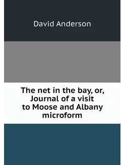 The net in the bay, or, Journal of a