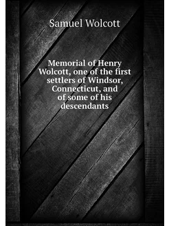 Memorial of Henry Wolcott, one of the