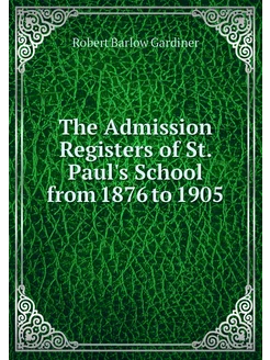 The Admission Registers of St. Paul's