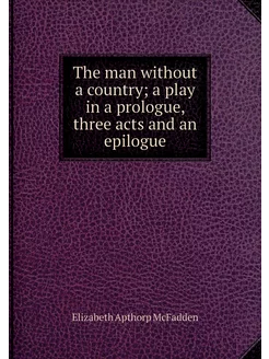 The man without a country a play in