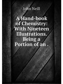 A Hand-book of Chemistry With Ninete