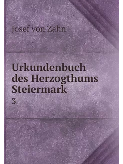 Urkundenbuch des Herzogthums Steierma