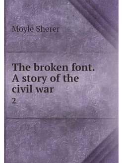 The broken font. A story of the civil