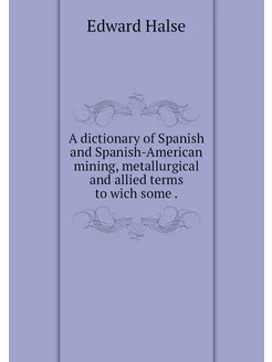 A dictionary of Spanish and Spanish-A