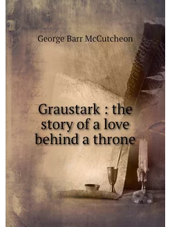 Graustark the story of a love behin