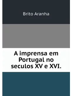 A imprensa em Portugal no seculos XV