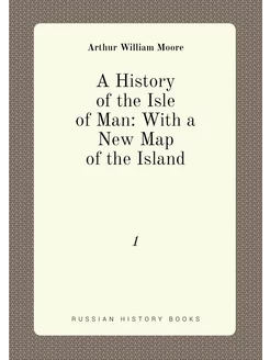 A History of the Isle of Man With a New Map of the