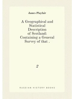 A Geographical and Statistical Description of Scotla