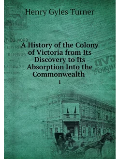 A History of the Colony of Victoria f