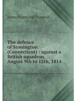 The defence of Stonington (Connecticu