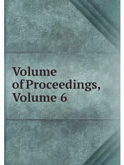 Volume of Proceedings, Volume 6