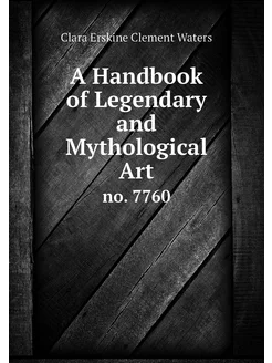 A Handbook of Legendary and Mythologi