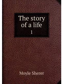 The story of a life. 1