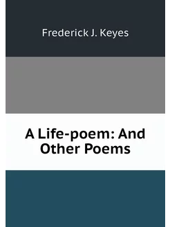 A Life-poem And Other Poems