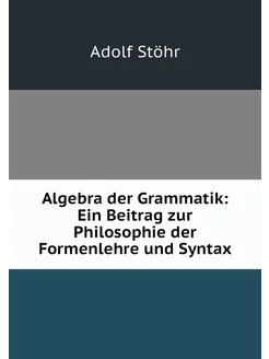 Algebra der Grammatik Ein Beitrag zu