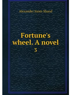 Fortune's wheel. A novel. 3