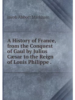 A History of France, from the Conques