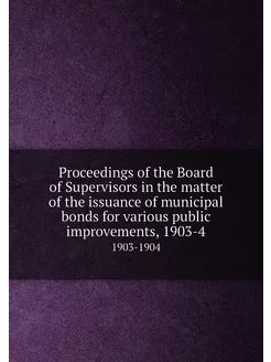 Proceedings of the Board of Supervisors in the matte