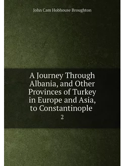 A Journey Through Albania, and Other Provinces of Tu