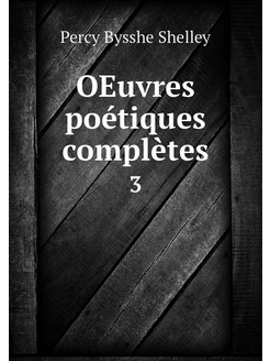 OEuvres poétiques complètes. 3