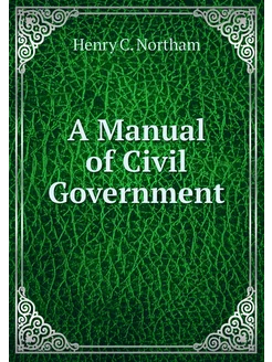 A Manual of Civil Government