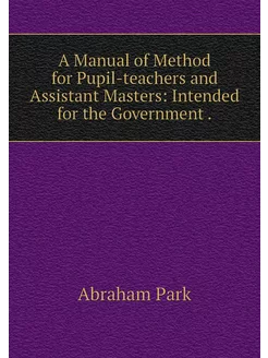 A Manual of Method for Pupil-teachers