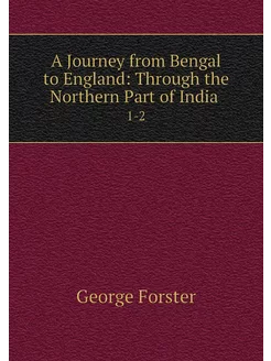 A Journey from Bengal to England Thr