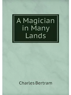 A Magician in Many Lands