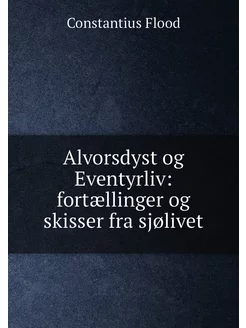 Alvorsdyst og Eventyrliv fortællinger og skisser fr