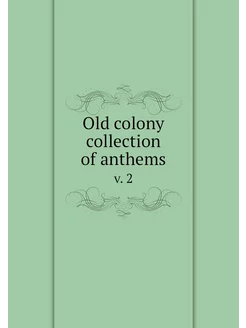 Old colony collection of anthems. v. 2