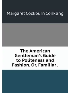 The American Gentleman's Guide to Pol